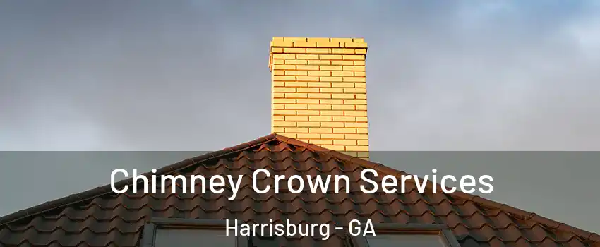 Chimney Crown Services Harrisburg - GA