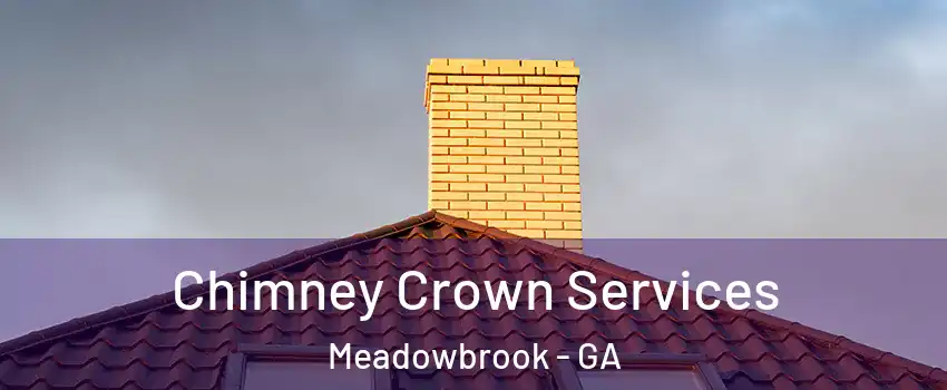 Chimney Crown Services Meadowbrook - GA