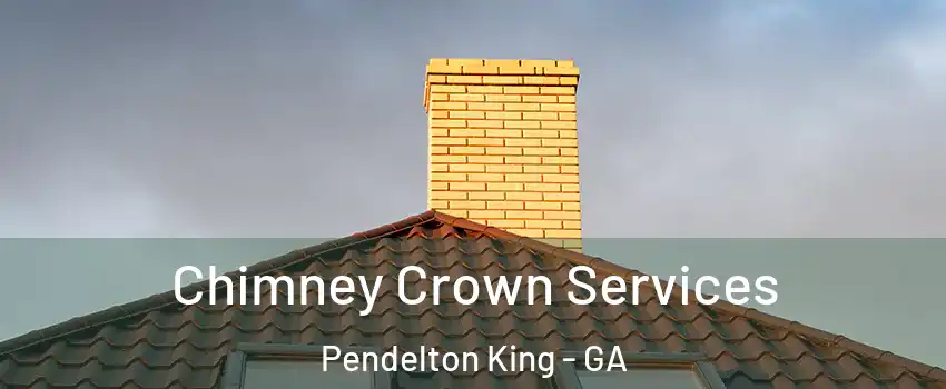 Chimney Crown Services Pendelton King - GA