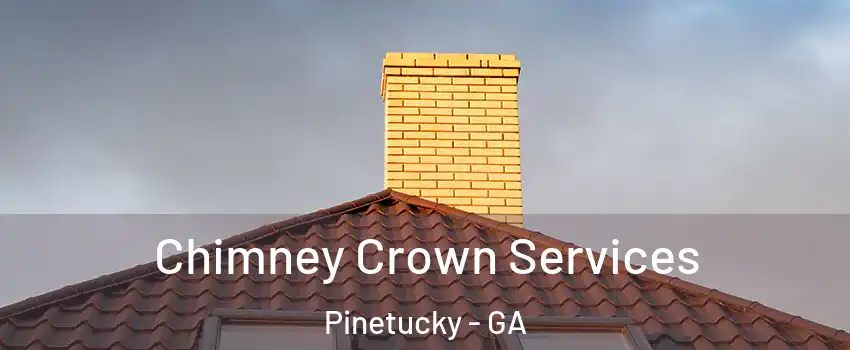 Chimney Crown Services Pinetucky - GA