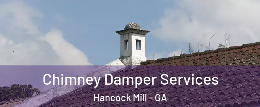 Chimney Damper Services Hancock Mill - GA