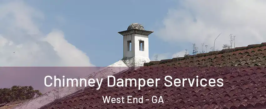 Chimney Damper Services West End - GA