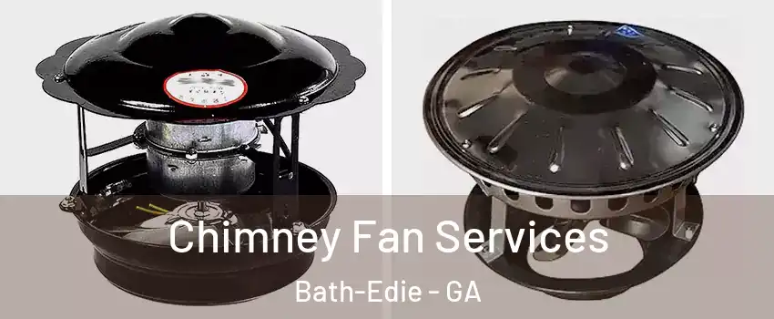 Chimney Fan Services Bath-Edie - GA