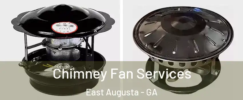 Chimney Fan Services East Augusta - GA