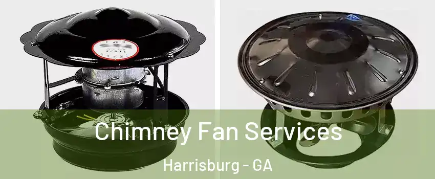 Chimney Fan Services Harrisburg - GA