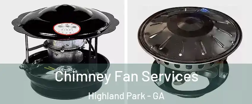 Chimney Fan Services Highland Park - GA