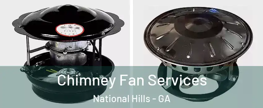 Chimney Fan Services National Hills - GA