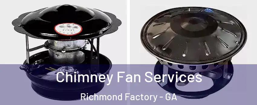 Chimney Fan Services Richmond Factory - GA