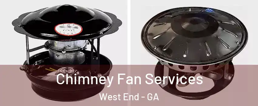 Chimney Fan Services West End - GA