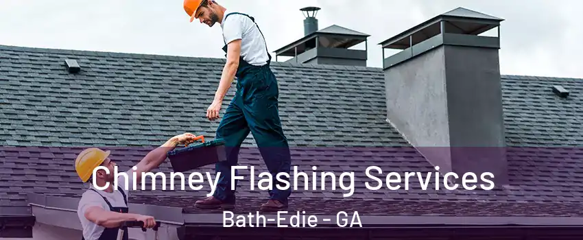 Chimney Flashing Services Bath-Edie - GA