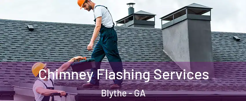 Chimney Flashing Services Blythe - GA