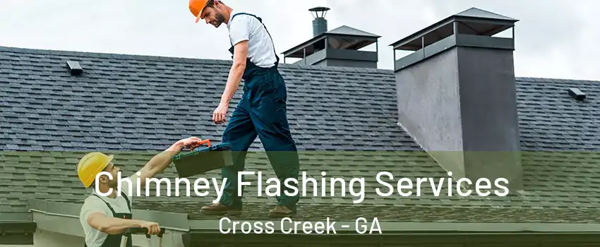 Chimney Flashing Services Cross Creek - GA