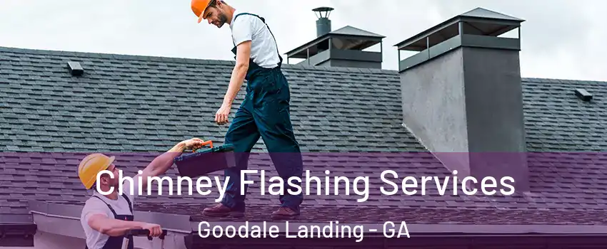 Chimney Flashing Services Goodale Landing - GA