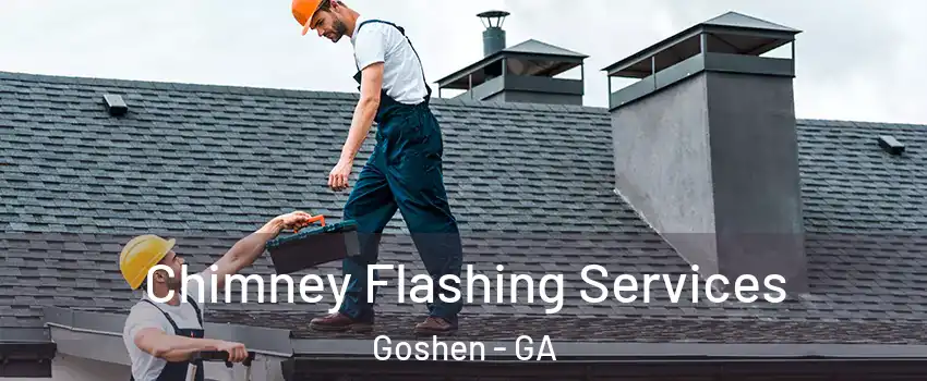 Chimney Flashing Services Goshen - GA
