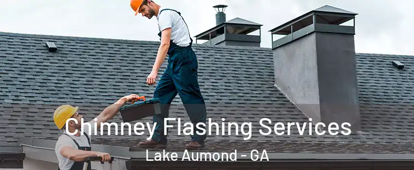 Chimney Flashing Services Lake Aumond - GA