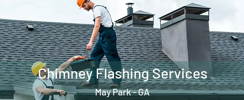Chimney Flashing Services May Park - GA