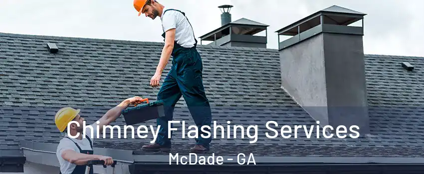 Chimney Flashing Services McDade - GA