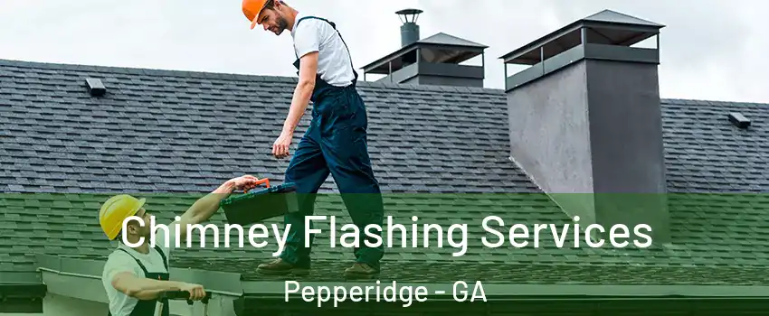 Chimney Flashing Services Pepperidge - GA