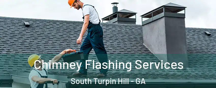 Chimney Flashing Services South Turpin Hill - GA