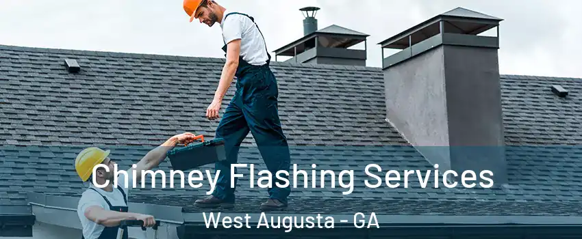 Chimney Flashing Services West Augusta - GA