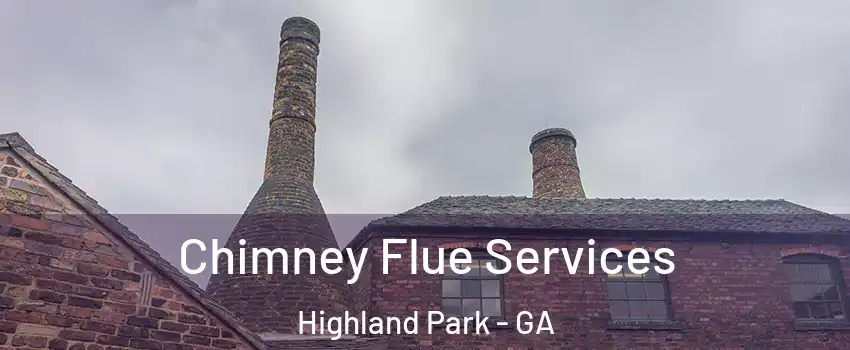 Chimney Flue Services Highland Park - GA