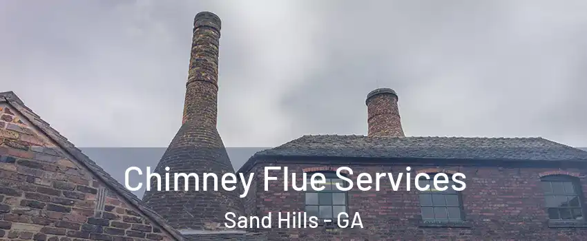 Chimney Flue Services Sand Hills - GA
