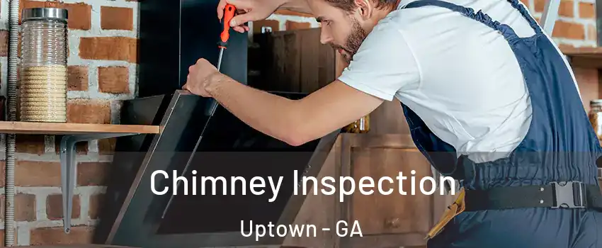Chimney Inspection Uptown - GA