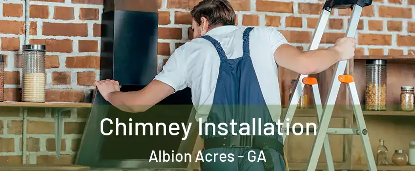 Chimney Installation Albion Acres - GA