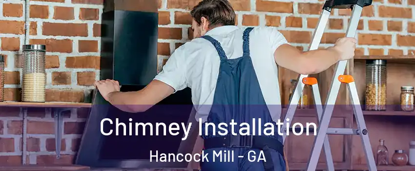 Chimney Installation Hancock Mill - GA