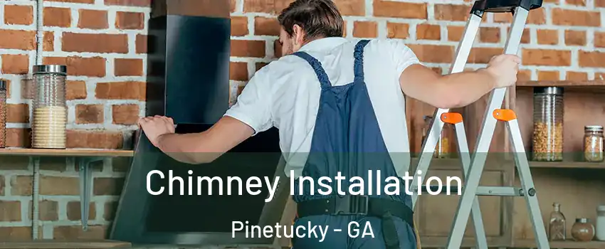 Chimney Installation Pinetucky - GA