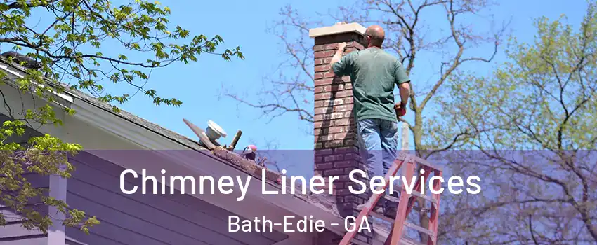 Chimney Liner Services Bath-Edie - GA