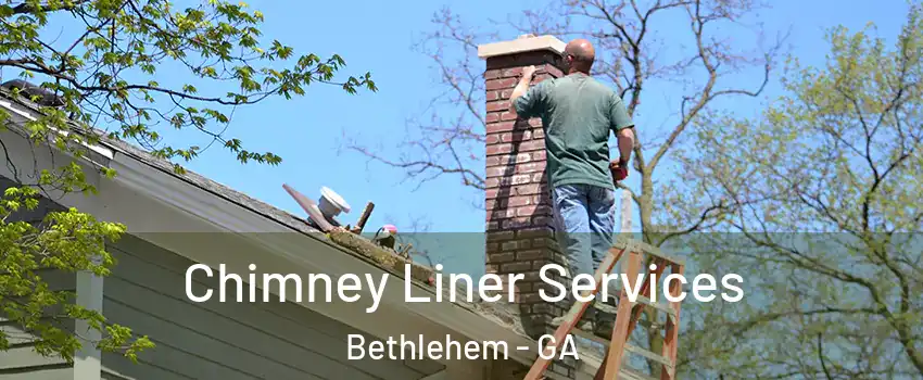Chimney Liner Services Bethlehem - GA