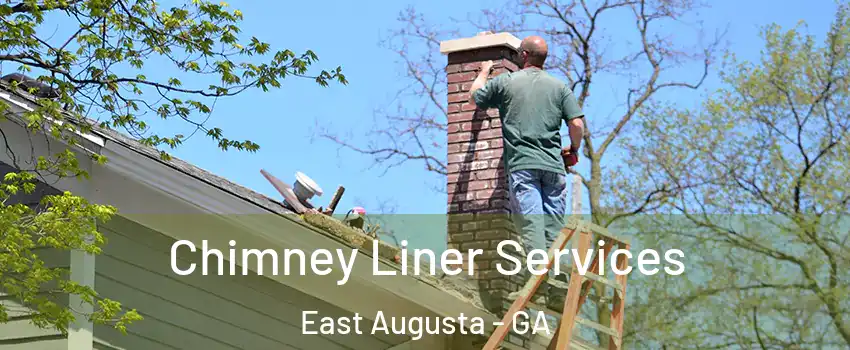 Chimney Liner Services East Augusta - GA