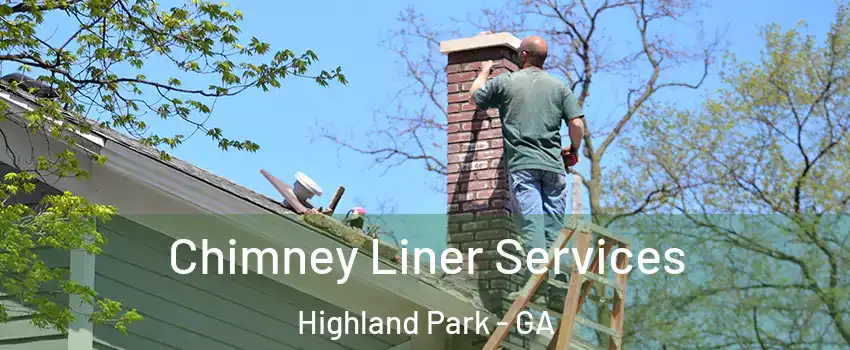 Chimney Liner Services Highland Park - GA