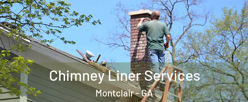 Chimney Liner Services Montclair - GA