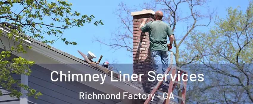Chimney Liner Services Richmond Factory - GA