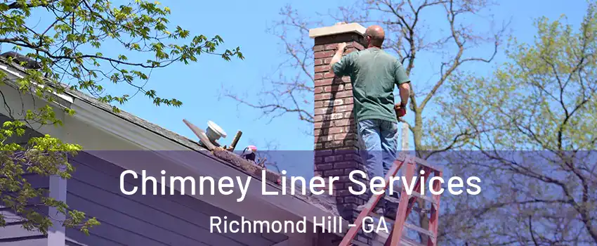 Chimney Liner Services Richmond Hill - GA