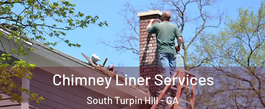 Chimney Liner Services South Turpin Hill - GA