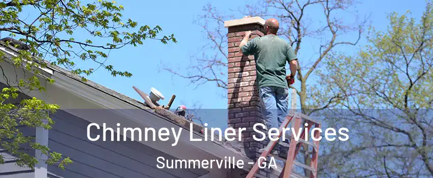 Chimney Liner Services Summerville - GA
