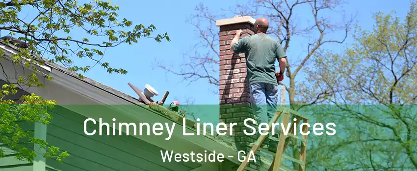 Chimney Liner Services Westside - GA
