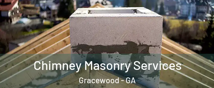 Chimney Masonry Services Gracewood - GA