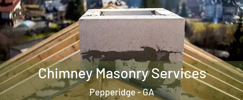 Chimney Masonry Services Pepperidge - GA