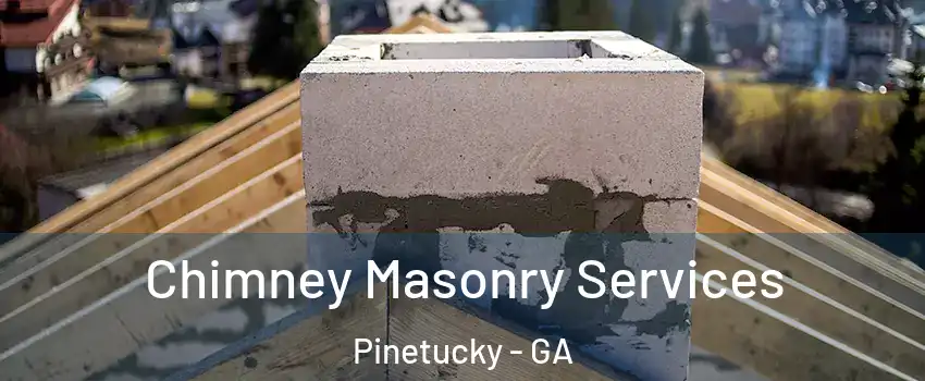 Chimney Masonry Services Pinetucky - GA