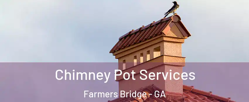 Chimney Pot Services Farmers Bridge - GA