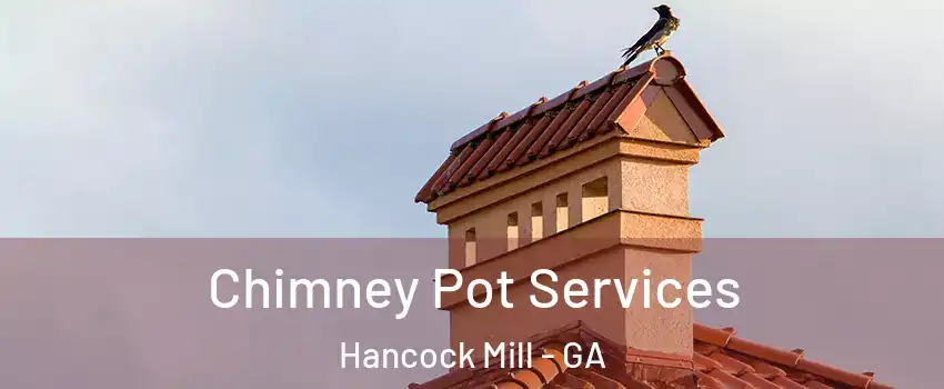 Chimney Pot Services Hancock Mill - GA