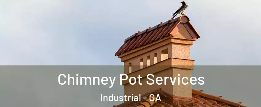 Chimney Pot Services Industrial - GA