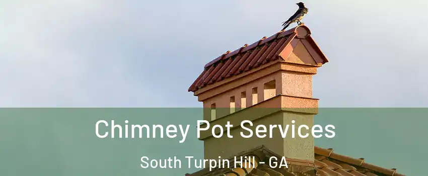 Chimney Pot Services South Turpin Hill - GA
