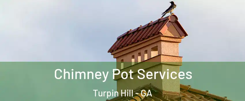 Chimney Pot Services Turpin Hill - GA