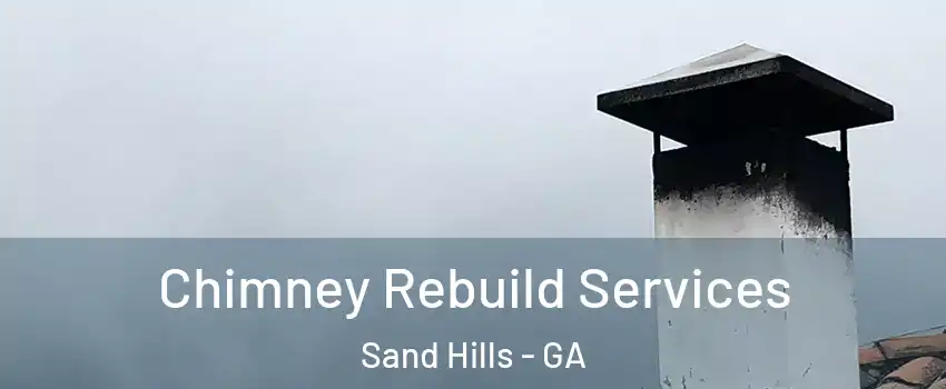 Chimney Rebuild Services Sand Hills - GA