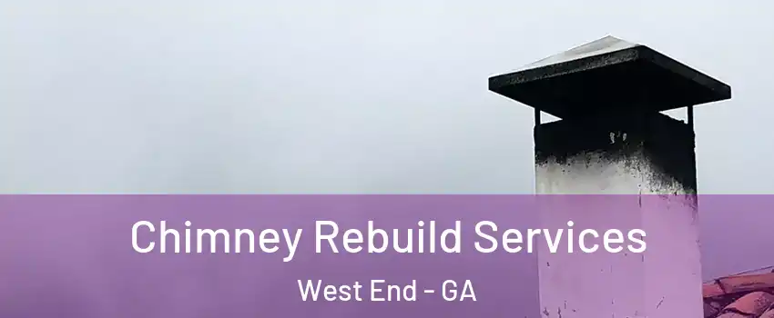 Chimney Rebuild Services West End - GA